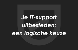 Je IT-support uitbesteden, logisch toch?
